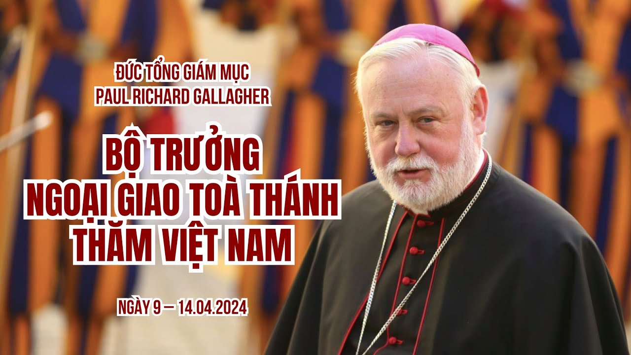 CHUYẾN THĂM VIỆT NAM CỦA ĐỨC THÁNH CHA VÀ ĐỨC TGM BỘ TRƯỞNG NGOẠI GIAO TOÀ THÁNH