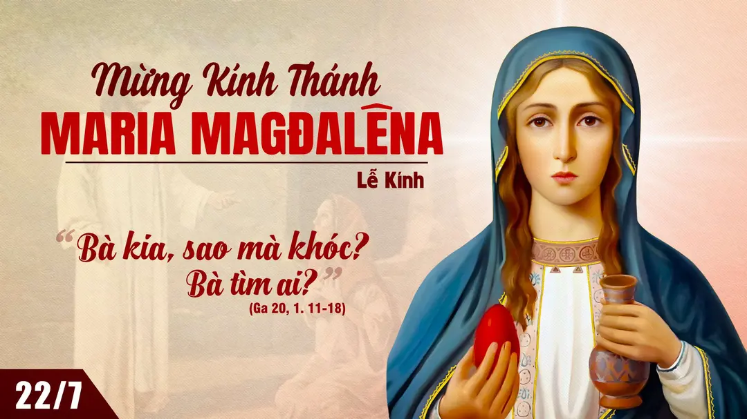 Suy Niệm Lời Chúa | Thứ Hai Tuần XVI Mùa Thường Niên - THÁNH NỮ MARIA MAĐALÊNA - Lễ kính | Ga 20,1-2.11-18 | Phút Cầu Nguyện