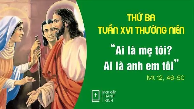 Chú Giải Tin Mừng Thứ Ba Tuần XVI Mùa Thường Niên (Mt 12,46-50) | Giáo Phận Phú Cường