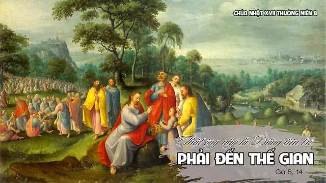 Chú Giải Tin Mừng Chúa Nhật Tuần XVII Mùa Thường Niên - Năm B (Ga 6,1-15) | Giáo Phận Phú Cường