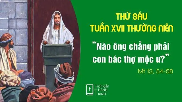 Chú Giải Tin Mừng Thứ Sáu Tuần XVII Mùa Thường Niên (Mt 13,54-58) | Giáo Phận Phú Cường