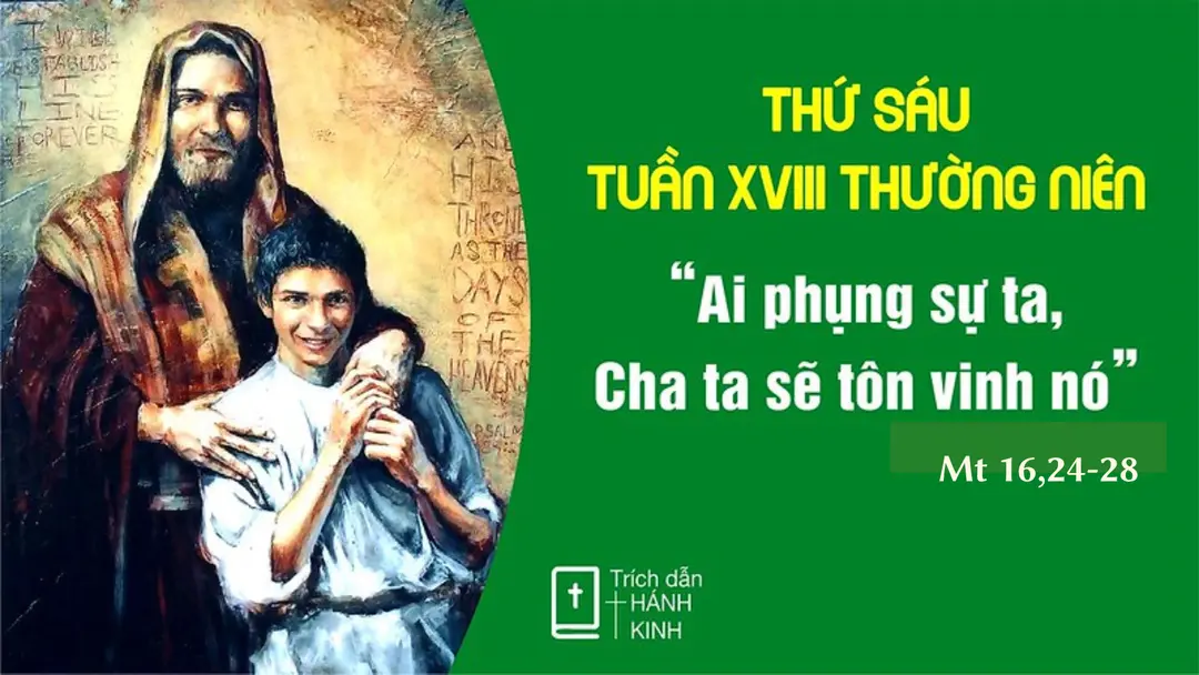 Chú Giải Tin Mừng Thứ Sáu Tuần XVIII Mùa Thường Niên (Mt 16,24-28) | Giáo Phận Phú Cường