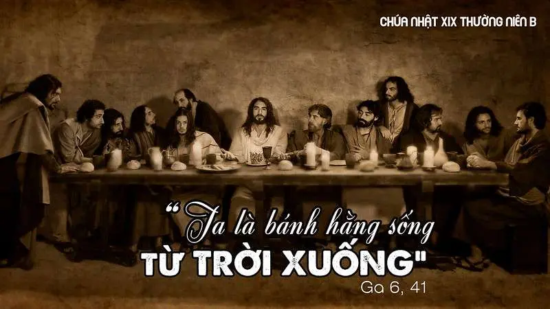 Chú Giải Tin Mừng Chúa Nhật Tuần XIX Mùa Thường Niên - Năm B (Ga 6,41-52) | Giáo Phận Phú Cường