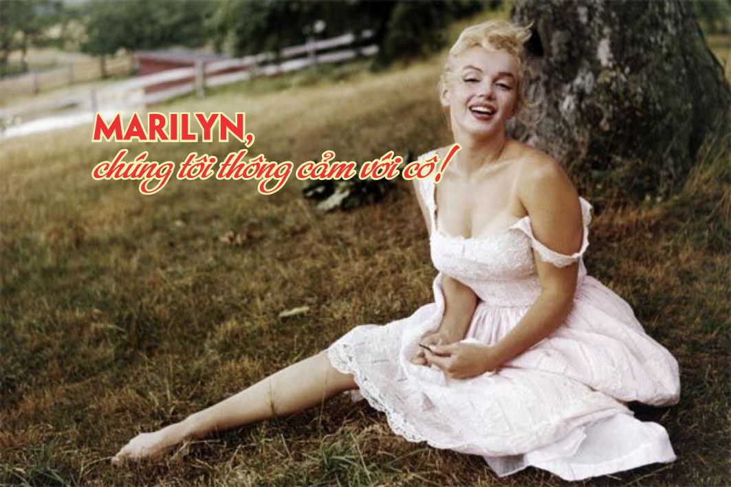 Lẽ Sống: Marilyn, Chúng Tôi Thông Cảm Với Cô
