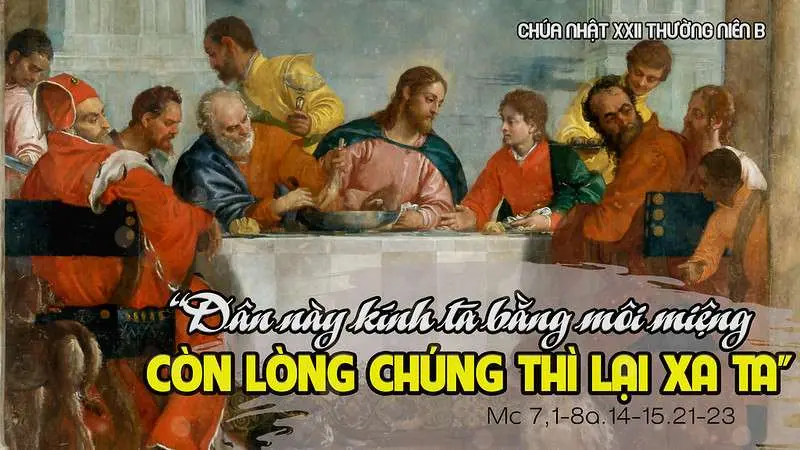 Chú Giải Tin Mừng Chúa Nhật Tuần XXII Mùa Thường Niên - Năm B (Mc 7,1-8.14-15.21-23) | Giáo Phận Phú Cường