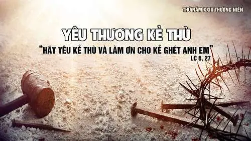 Chú Giải Tin Mừng Thứ Năm Tuần XXIII Mùa Thường Niên (Lc 6,27-38) | Giáo Phận Phú Cường