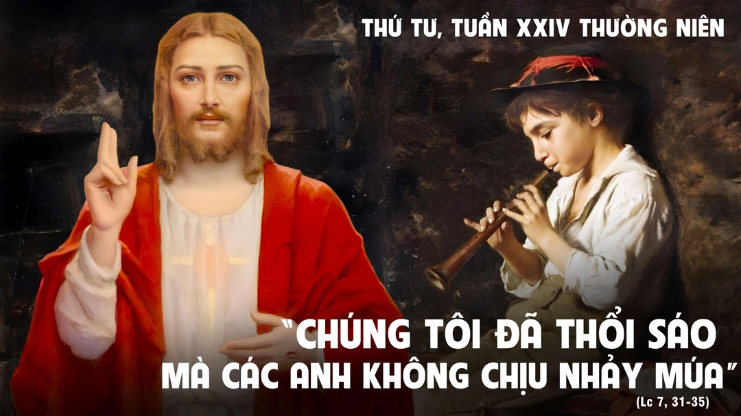 Suy Niệm Lời Chúa | Thứ Tư Tuần XXIV Mùa Thường Niên | Lc 7,31-35 | Phút Cầu Nguyện