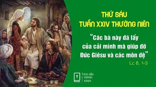 Chú Giải Tin Mừng Thứ Sáu Tuần XXIV Mùa Thường Niên (Lc 8,1-3 ) | Giáo Phận Phú Cường
