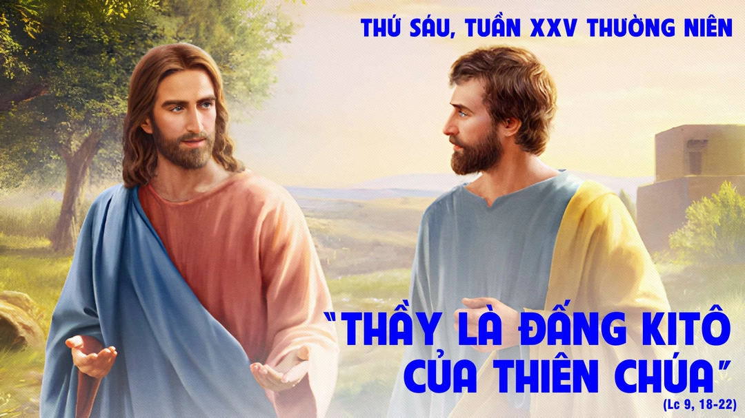 Suy Niệm Lời Chúa | Thứ Sáu Tuần XXV Mùa Thường Niên | Lc 9,18-22 | Phút Cầu Nguyện
