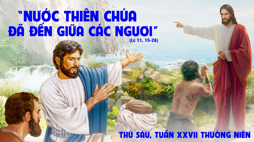 Suy Niệm Lời Chúa | Thứ Sáu Tuần XXVII Mùa Thường Niên | Lc 11,15-26 | Phút Cầu Nguyện
