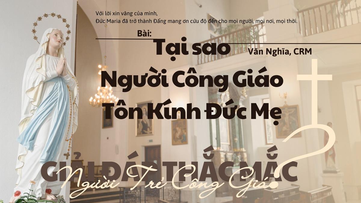 Giải đáp thắc mắc cho người trẻ: Bài 141 - Tại sao người Công giáo tôn kính Đức Mẹ?