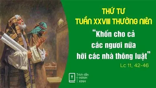 Chú Giải Tin Mừng Thứ Tư Tuần XXVIII Mùa Thường Niên (Lc 11,42-46) | Giáo Phận Phú Cường