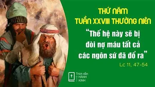 Chú Giải Tin Mừng Thứ Năm Tuần XXVIII Mùa Thường Niên (Lc 11,47-54) | Giáo Phận Phú Cường