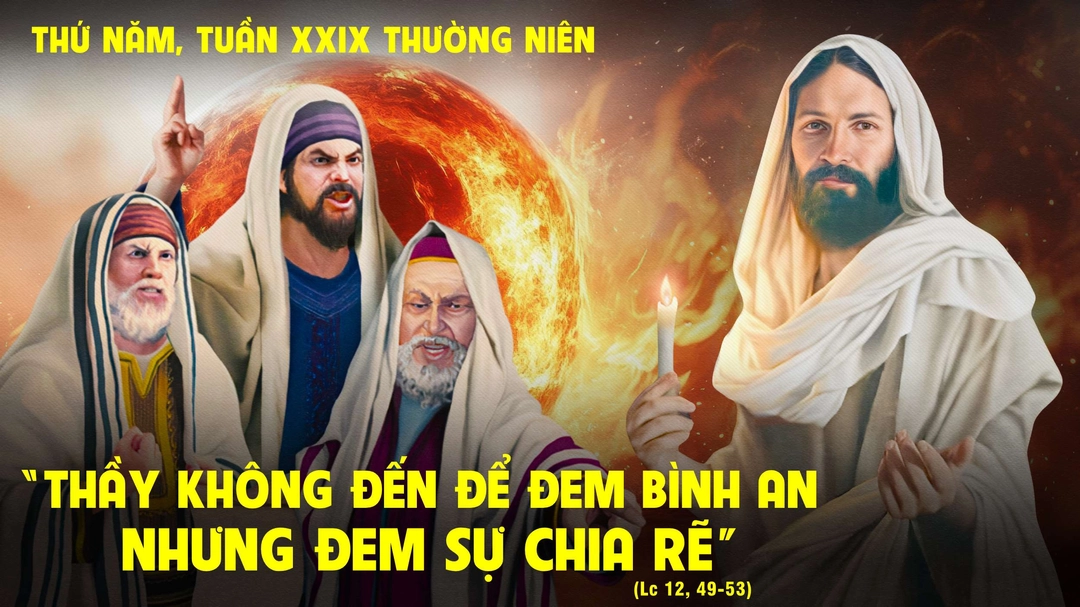Suy Niệm Lời Chúa | Thứ Năm Tuần XXIX Mùa Thường Niên | Lc 12,49-53 | Phút Cầu Nguyện