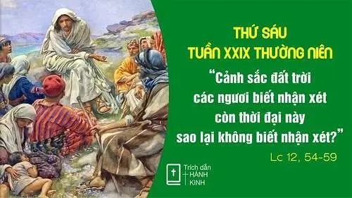 Chú Giải Tin Mừng Thứ Sáu Tuần XXIX Mùa Thường Niên (Lc 12,54-59) | Giáo Phận Phú Cường