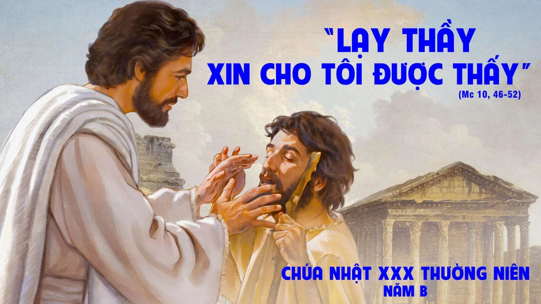 Suy Niệm Lời Chúa | Chúa Nhật Tuần XXX Mùa Thường Niên - Năm B | Mc 10,46-52 | Phút Cầu Nguyện