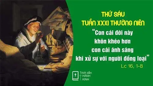 Chú Giải Tin Mừng Thứ Sáu Tuần XXXI Mùa Thường Niên (Lc 16,1-8) | Giáo Phận Phú Cường