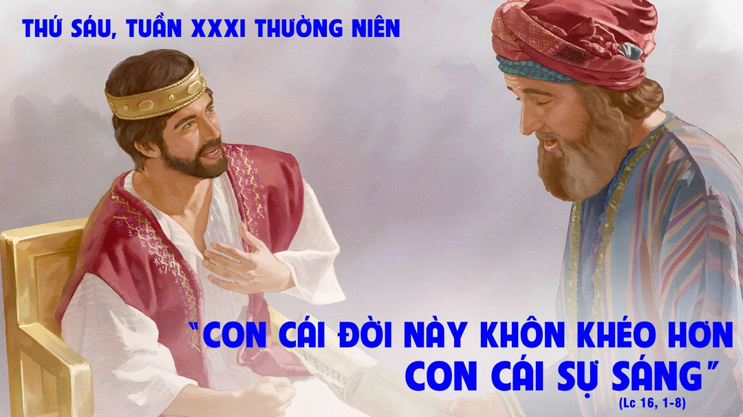 Suy Niệm Lời Chúa | Thứ Sáu Tuần XXXI Mùa Thường Niên | Lc 16,1-8 | Phút Cầu Nguyện