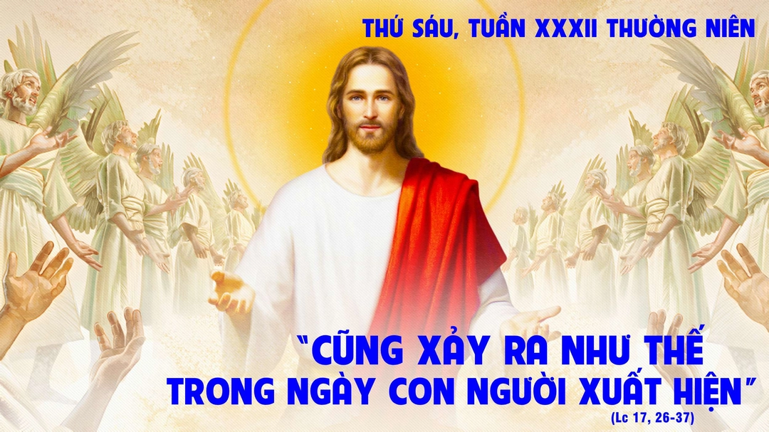 Suy Niệm Lời Chúa | Thứ Sáu Tuần XXXII Mùa Thường Niên | Lc 17,26-37 | Phút Cầu Nguyện