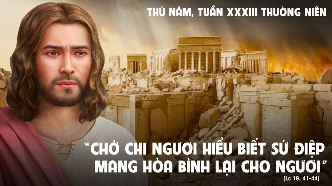 Suy Niệm Lời Chúa | Thứ Năm Tuần XXXIII Mùa Thường Niên | Lc 19,41-44 | Phút Cầu Nguyện