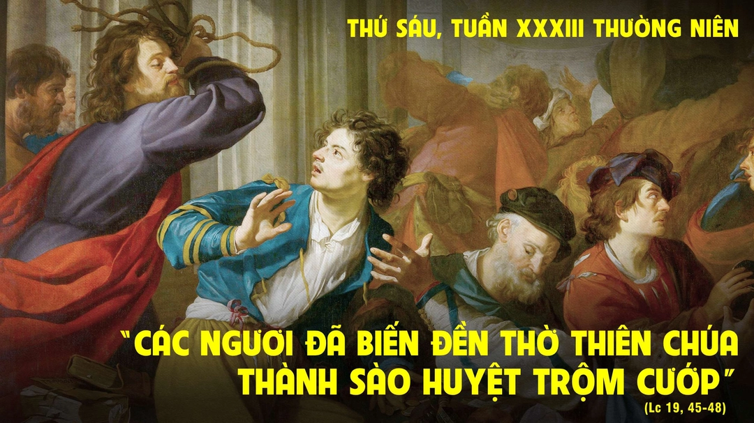 Suy Niệm Lời Chúa | Thứ Sáu Tuần XXXIII Mùa Thường Niên | Lc 19,45-48 | Phút Cầu Nguyện