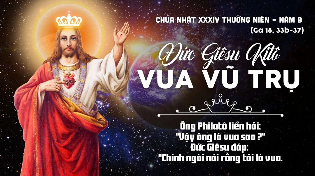 Suy Niệm Lời Chúa | Chúa Nhật Tuần XXXIV Mùa Thường Niên Năm B - ĐỨC GIÊSU KITÔ VUA VŨ TRỤ | Ga 18,33b-37 | Phút Cầu Nguyện
