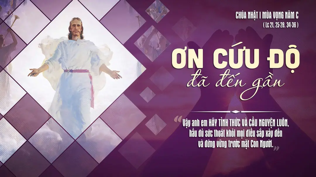 Chú Giải Tin Mừng Chúa Nhật Tuần I Mùa Vọng - Năm C (Lc 21,25-28.34-46) | Giáo Phận Phú Cường
