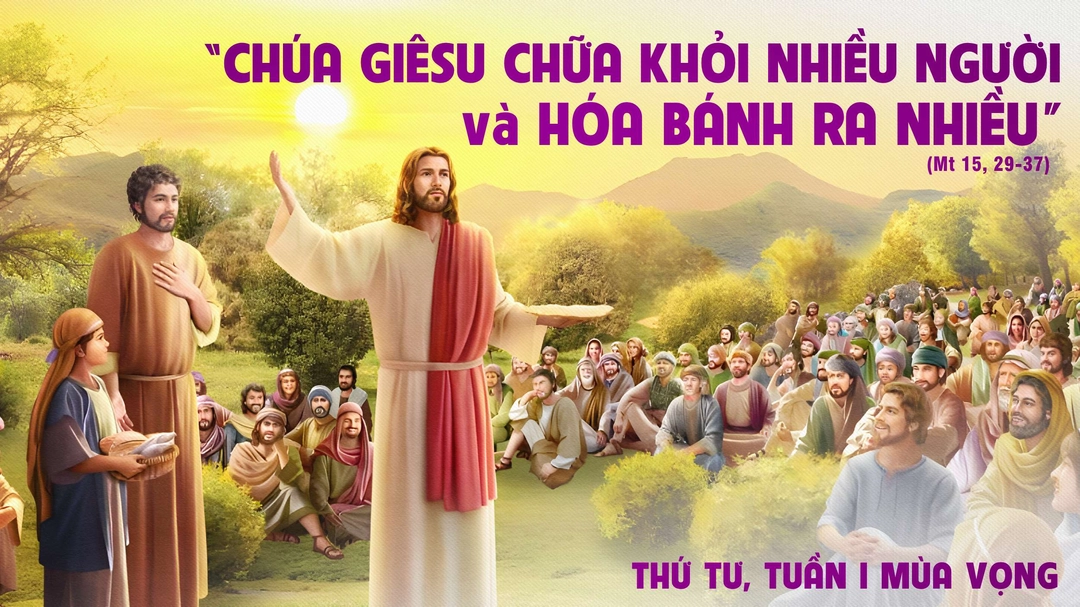 Suy Niệm Lời Chúa | Thứ Tư Tuần I Mùa Vọng | Mt 15,29-37 | Phút Cầu Nguyện