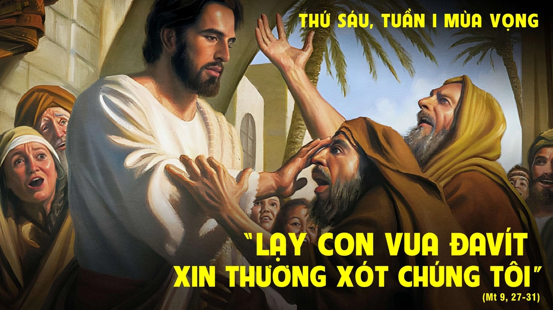 Suy Niệm Lời Chúa | Thứ Sáu Tuần I Mùa Vọng | Mt 9,27-31 | Phút Cầu Nguyện
