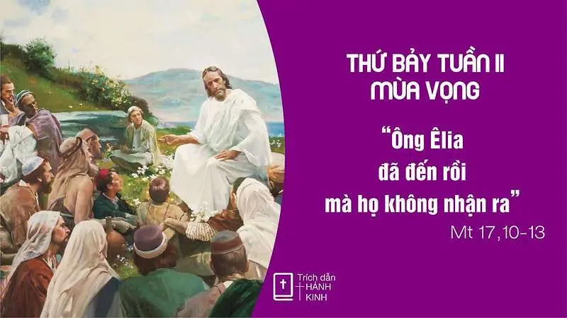Chú Giải Tin Mừng Thứ Bảy Tuần II Mùa Vọng (Mt 17,10-13) | Giáo Phận Phú Cường