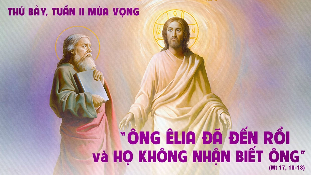Suy Niệm Lời Chúa | Thứ Bảy Tuần II Mùa Vọng | Mt 17,10-13 | Phút Cầu Nguyện