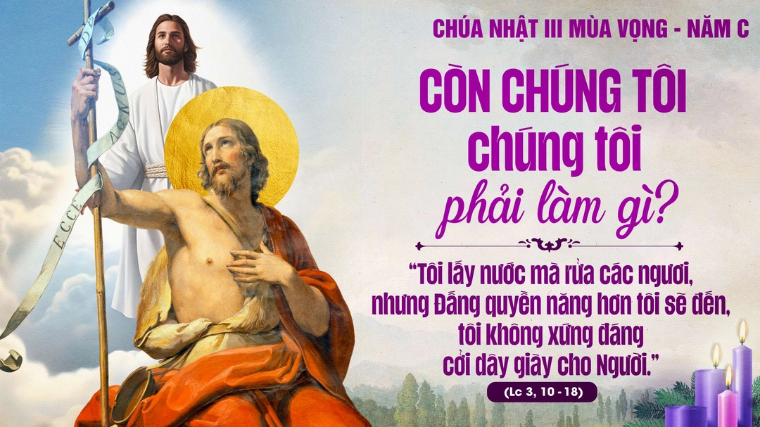 Suy Niệm Lời Chúa | Chúa Nhật Tuần III Mùa Vọng - Năm C| Lc 3,10-18 | Phút Cầu Nguyện