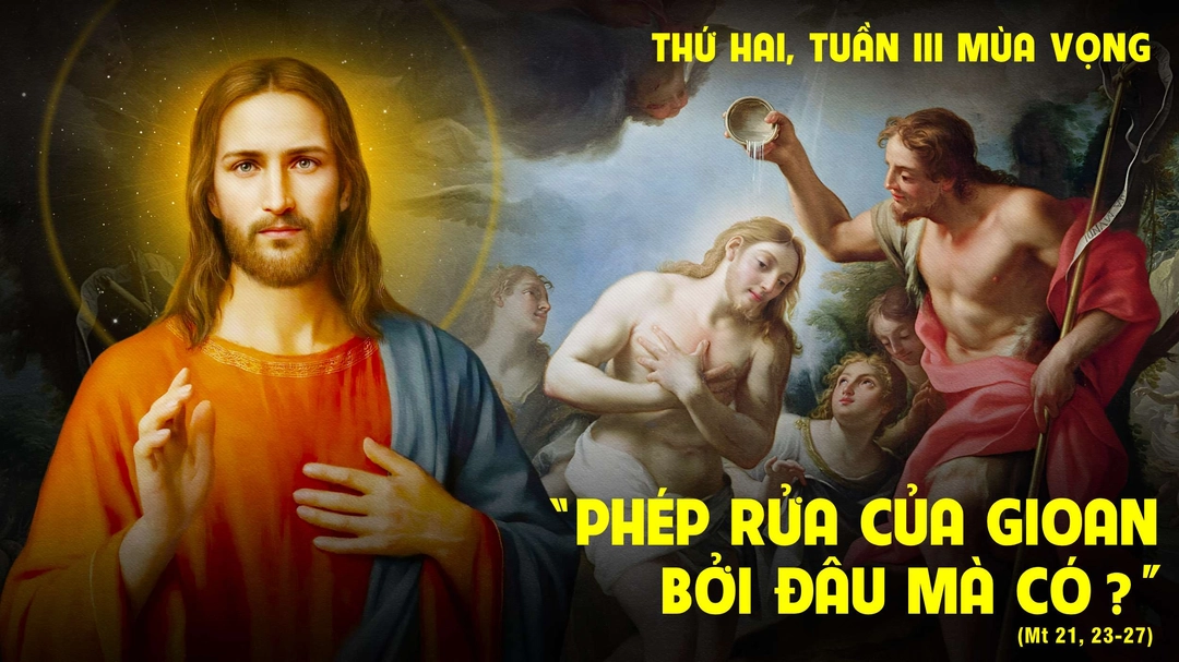 Suy Niệm Lời Chúa | Thứ Hai Tuần III Mùa Vọng | Mt 21,23-27 | Phút Cầu Nguyện
