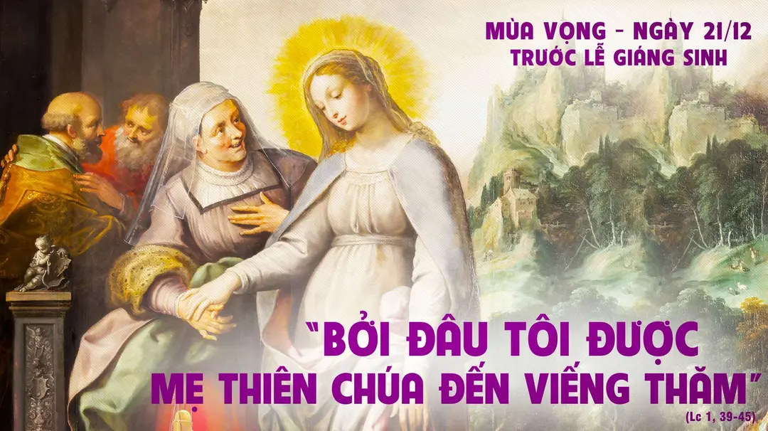 Chú Giải Tin Mừng Ngày 21.12 Tuần Bát Nhật Trước Giáng Sinh (Lc 1,39-45) | Giáo Phận Phú Cường