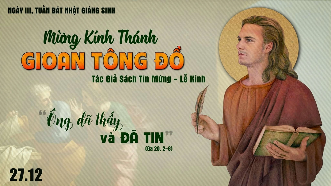 Chú Giải Tin Mừng Thứ Sáu - Ngày III Tuần Bát nhật Giáng Sinh | THÁNH GIOAN TÔNG ĐỒ - Lễ kính (Ga 20,2-8) | Giáo Phận Phú Cường