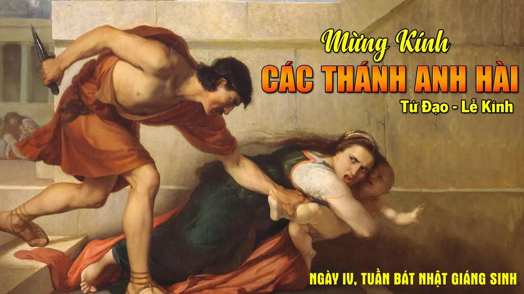 Chú Giải Tin Mừng Thứ Bảy - Ngày IV Tuần Bát nhật Giáng Sinh | Lễ Các Thánh Anh Hài (Mt 2,13-18) | Giáo Phận Phú Cường