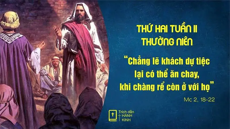 Chú Giải Tin Mừng Thứ Hai Tuần II Mùa Thường Niên | Mc 2,18-22 | Giáo Phận Phú Cường