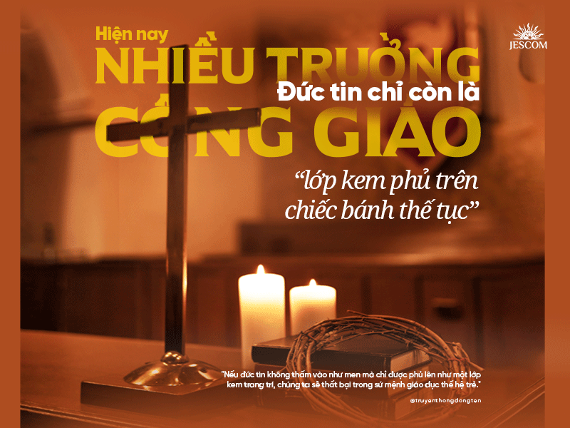 Nhiều trường Công giáo hiện nay, Đức Tin chỉ còn là “lớp kem phủ trên chiếc bánh thế tục”