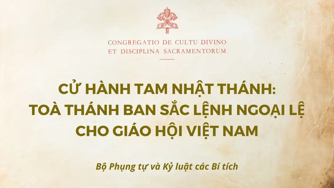Cử hành Tam Nhật Thánh: Toà Thánh ban Sắc Lệnh Ngoại Lệ cho giáo hội Việt Nam