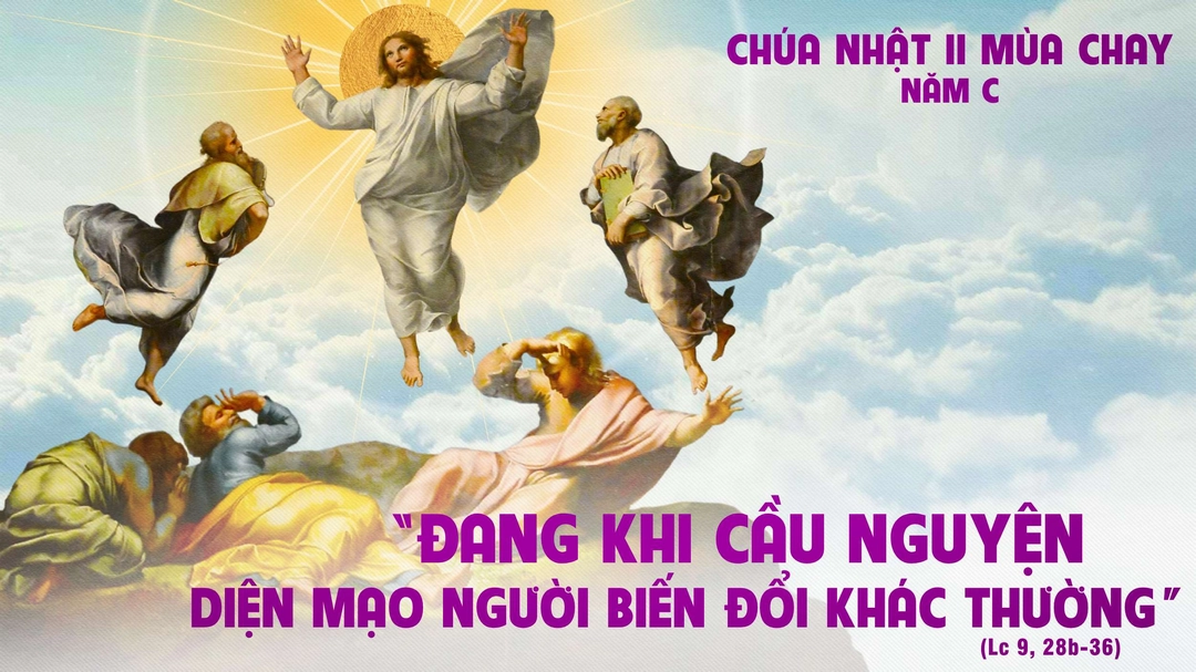 Suy Niệm Lời Chúa | Chúa Nhật Tuần II Mùa Chay - Năm C | Lc 9,28b-36 | Phút Cầu Nguyện