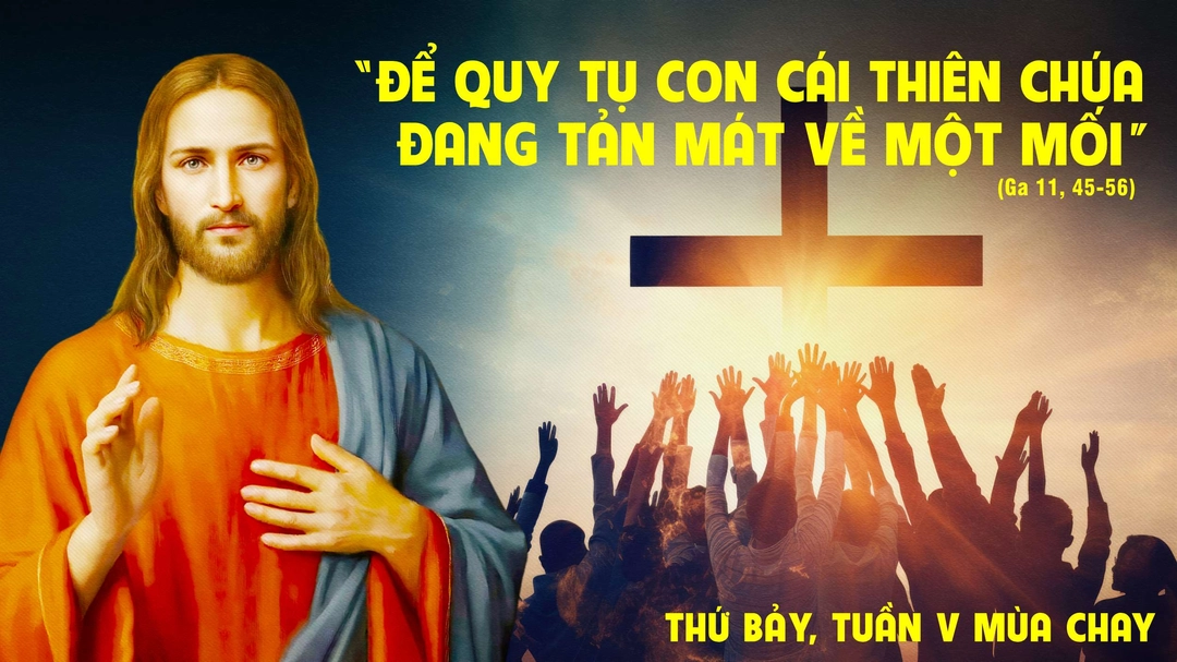 Suy Niệm Lời Chúa | Thứ Bảy Tuần V Mùa Chay | Ga 11,45-56 | Phút Cầu Nguyện