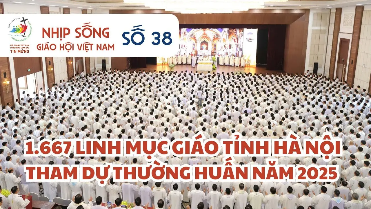 NHỊP SỐNG GIÁO HỘI VIỆT NAM SỐ 39 (09/9 - 15/9/2025): 1.667 LINH MỤC GIÁO TỈNH HÀ NỘI THAM DỰ THƯỜNG HUẤN NĂM 2025