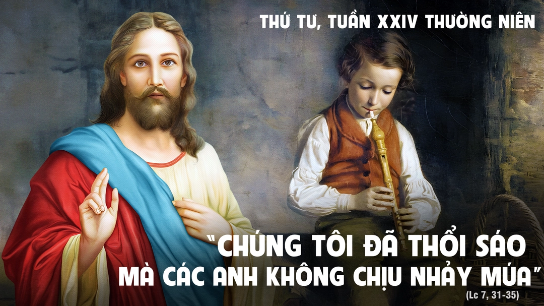 Phút Cầu Nguyện | Thứ Tư Tuần XXIV Mùa Thường Niên | Lc 7,31-35 |
