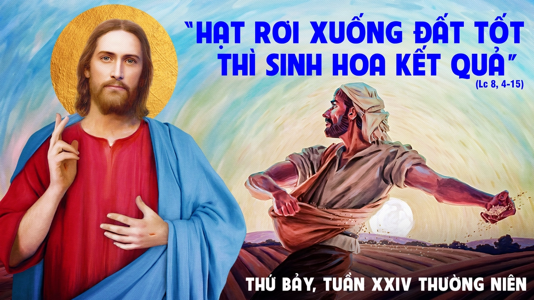 Phút Cầu Nguyện | Thứ Bảy Tuần XXIV Mùa Thường Niên - THÁNH ANRE KIM TÊGON, PHAOLO CHONG HASANG và các bạn, tử đạo - Lễ nhớ | Lc 8,4-15 |