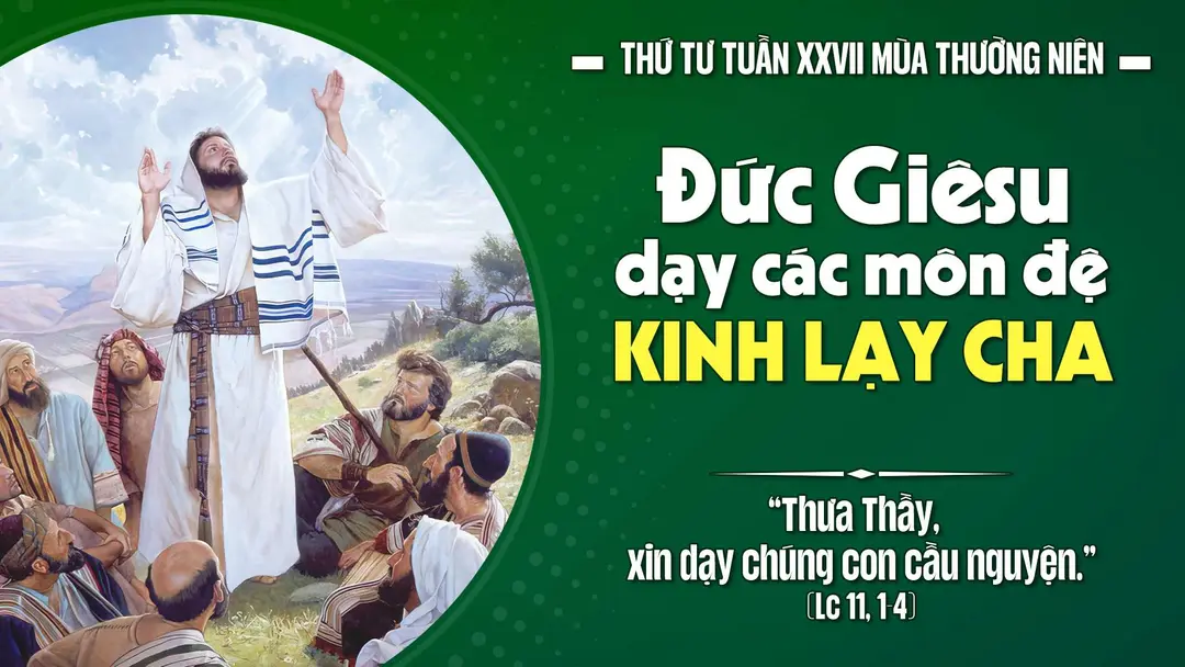Phút Cầu Nguyện | Thứ Tư Tuần XXVII Mùa Thường Niên | Lc 11,1-4 |