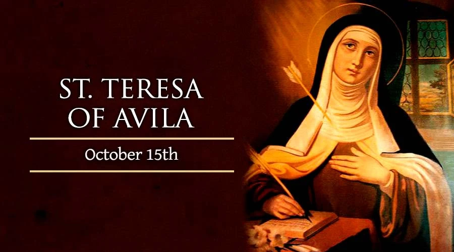 Thánh Têrêsa Avila, trinh nữ, Tiến sĩ Hội thánh | Ngày 15/10
