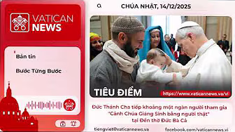 Radio Chúa Nhật 14/12/2025 - Vatican News Tiếng Việt