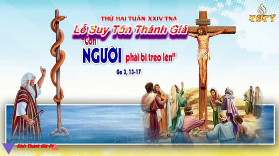 Thứ Hai Tuần XXIV Mùa Thường Niên Năm A - SUY TÔN THÁNH GIÁ