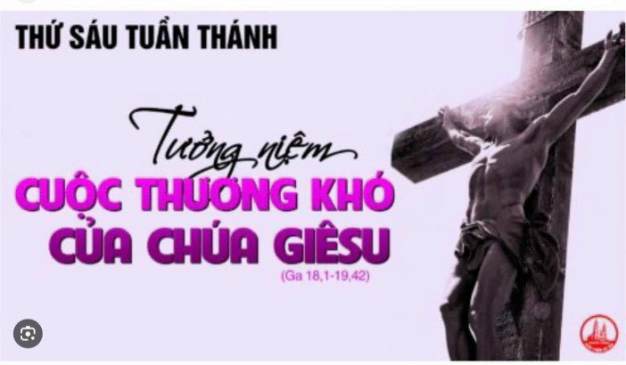 THỨ SÁU TUẦN THÁNH - TƯỞNG NIỆM CUỘC KHỔ NẠN CỦA CHÚA