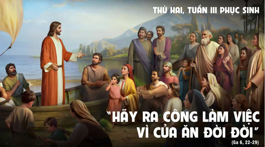 Suy Niệm Lời Chúa | Thứ Hai Tuần III Mùa Phục Sinh | Ga 6,22-29 | Phút Cầu Nguyện
